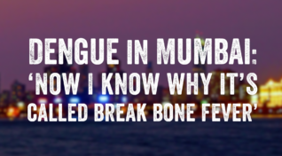 dengue in Mumbai featured image showing the Mumbai skyline with the text , 'Dengue in Mumbai: Now I know why it’s called break bone fever’.