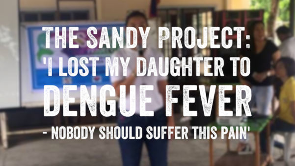 Image of a dengue awareness campaign in the Philippines. A text reads, The Sandy Project: 'I lost my daughter to dengue - nobody should suffer this pain'