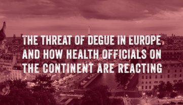 I paris with text reading, 'The threat of dengue in Europe and how the continent is reacting'.